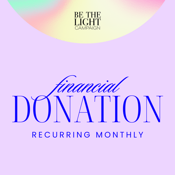 Recurring Monthly Donation for Be the Light Campaign